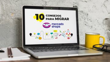 10 Consejos-para-Migrar-MercadoShop