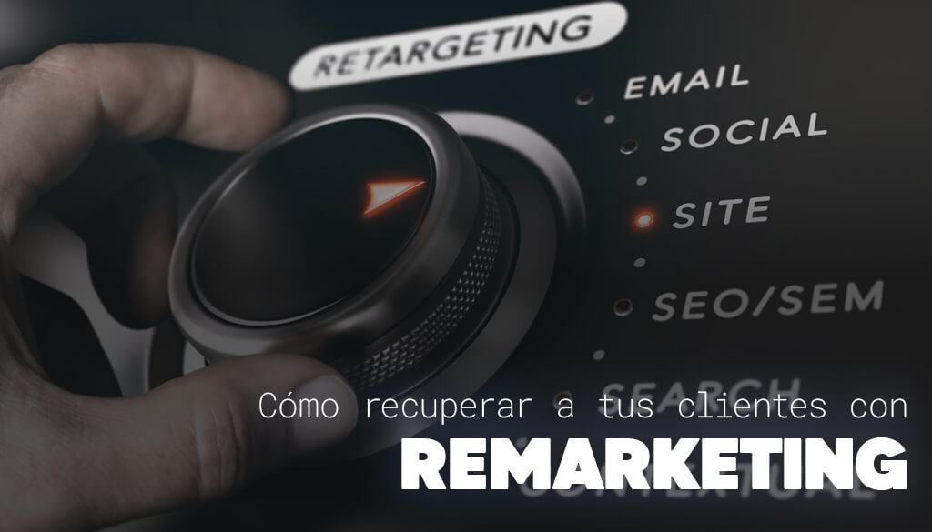 Qué es el remarketing explicado con ejemplos de campañas digitales